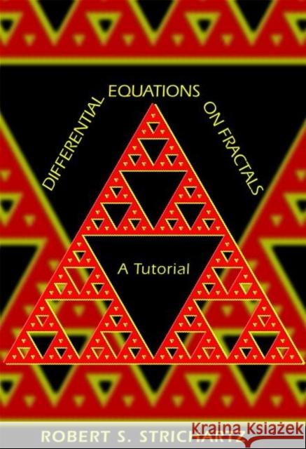 Differential Equations on Fractals: A Tutorial Strichartz, Robert S. 9780691127316 Princeton University Press