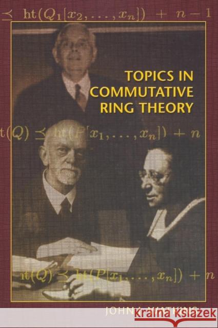 Topics in Commutative Ring Theory John J. Watkins 9780691127484 