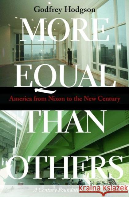 More Equal Than Others: America from Nixon to the New Century Hodgson, Godfrey 9780691127675 Princeton University Press
