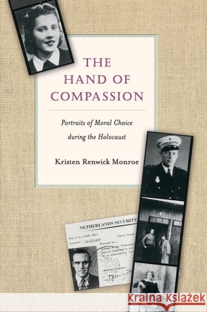 The Hand of Compassion: Portraits of Moral Choice During the Holocaust Monroe, Kristen Renwick 9780691127736