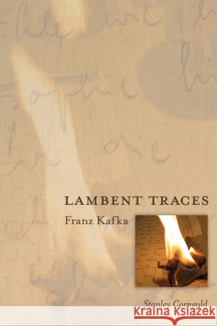Lambent Traces: Franz Kafka Corngold, Stanley 9780691127804 Princeton University Press