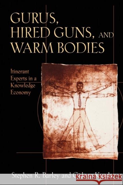 Gurus, Hired Guns, and Warm Bodies: Itinerant Experts in a Knowledge Economy Barley, Stephen R. 9780691127958