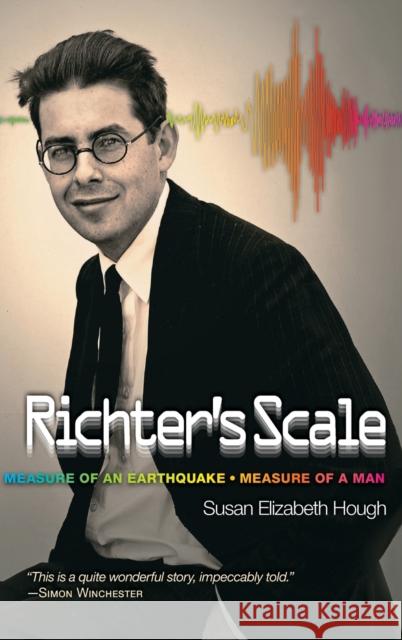 Richter's Scale: Measure of an Earthquake, Measure of a Man Hough, Susan Elizabeth 9780691128078
