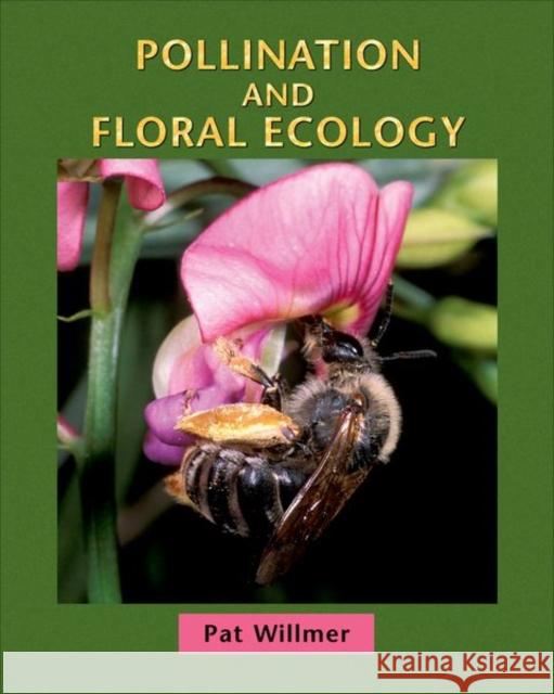 Pollination and Floral Ecology Patricia Willmer   9780691128610 