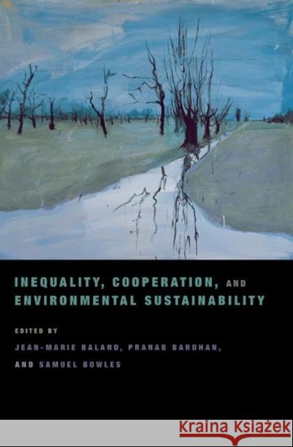 Inequality, Cooperation, and Environmental Sustainability Jean-Marie Baland 9780691128795