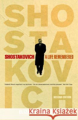 Shostakovich: A Life Remembered - Second Edition Wilson, Elizabeth 9780691128863