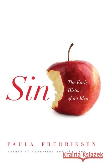 Sin: The Early History of an Idea Fredriksen, Paula 9780691128900