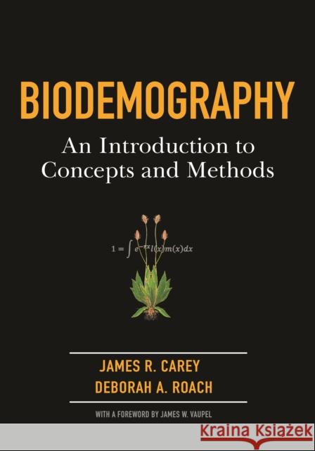 Biodemography: An Introduction to Concepts and Methods Carey, James R. 9780691129006