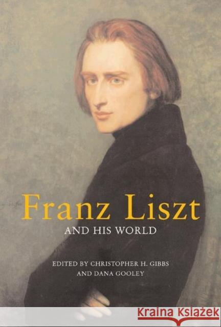 Franz Liszt and His World Christopher H Gibbs 9780691129020