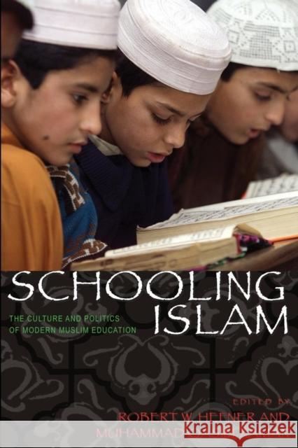 Schooling Islam: The Culture and Politics of Modern Muslim Education Hefner, Robert W. 9780691129334