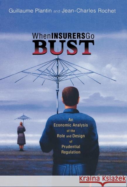 When Insurers Go Bust: An Economic Analysis of the Role and Design of Prudential Regulation Plantin, Guillaume 9780691129358 Princeton University Press