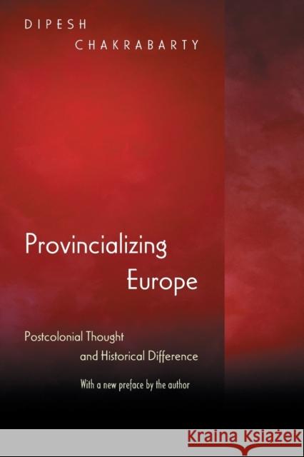 Provincializing Europe: Postcolonial Thought and Historical Difference - New Edition Chakrabarty, Dipesh 9780691130019