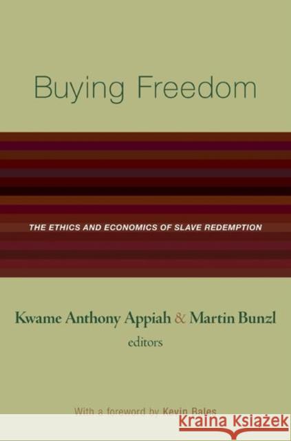 Buying Freedom: The Ethics and Economics of Slave Redemption Appiah, Kwame Anthony 9780691130101 Princeton University Press