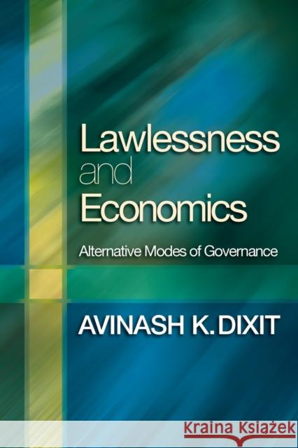 Lawlessness and Economics: Alternative Modes of Governance Dixit, Avinash K. 9780691130347