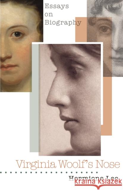 Virginia Woolf's Nose: Essays on Biography Lee, Hermione 9780691130446 Princeton University Press