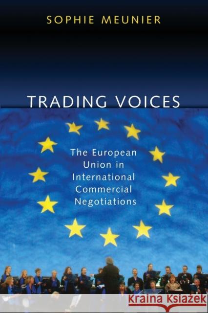 Trading Voices: The European Union in International Commercial Negotiations Meunier, Sophie 9780691130507 0