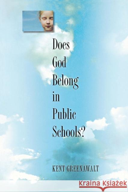 Does God Belong in Public Schools? Kent Greenawalt 9780691130651