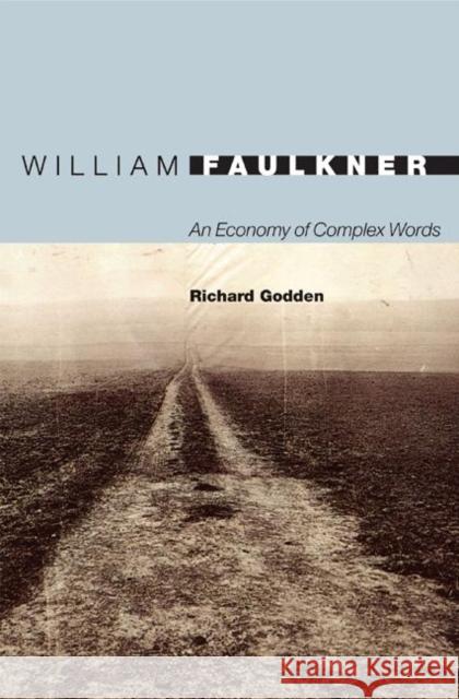 William Faulkner: An Economy of Complex Words Godden, Richard 9780691130712 Princeton University Press