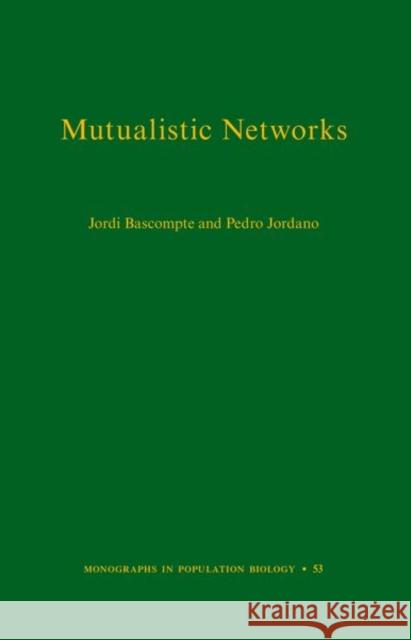 Mutualistic Networks  Bascompte 9780691131269 0