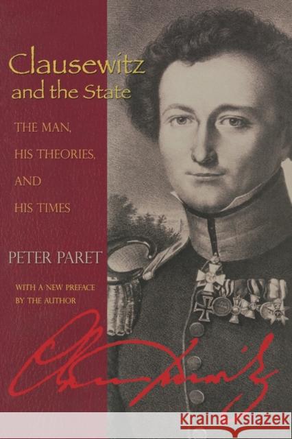 Clausewitz and the State: The Man, His Theories, and His Times Paret, Peter 9780691131306