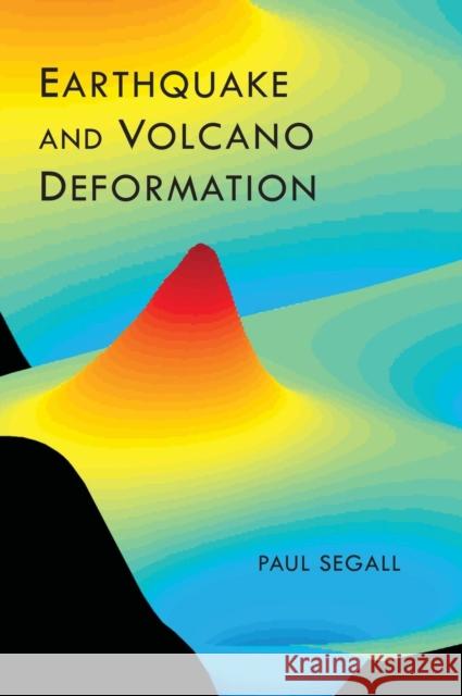 Earthquake and Volcano Deformation Paul Segall 9780691133027 Princeton University Press