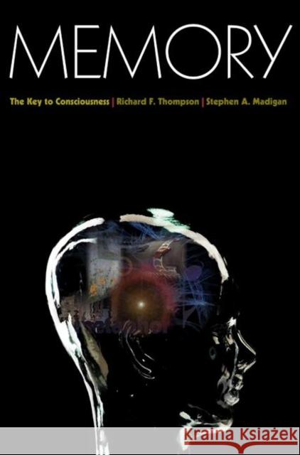 Memory: The Key to Consciousness Thompson, Richard F. 9780691133119 Princeton University Press