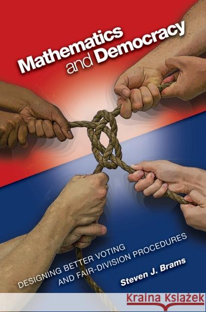 Mathematics and Democracy: Designing Better Voting and Fair-Division Procedures Brams, Steven J. 9780691133218