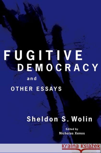 Fugitive Democracy: And Other Essays Wolin, Sheldon S. 9780691133645 Princeton University Press