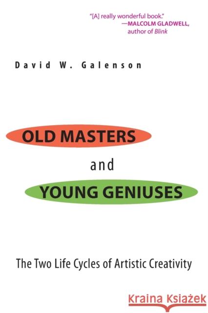 Old Masters and Young Geniuses: The Two Life Cycles of Artistic Creativity Galenson, David W. 9780691133805 0