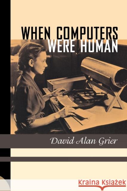 When Computers Were Human David Alan Grier 9780691133829 Princeton University Press