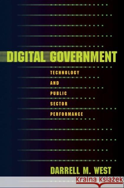 Digital Government: Technology and Public Sector Performance West, Darrell M. 9780691134079 Princeton University Press
