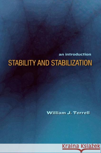 Stability and Stabilization: An Introduction Terrell, William J. 9780691134444 Princeton University Press
