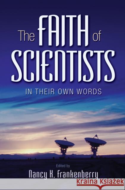 The Faith of Scientists: In Their Own Words Frankenberry, Nancy K. 9780691134871 Princeton University Press