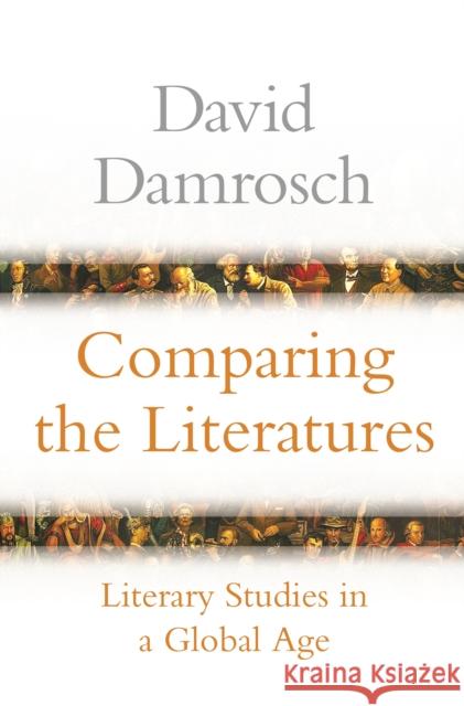 Comparing the Literatures: Literary Studies in a Global Age Damrosch, David 9780691134994
