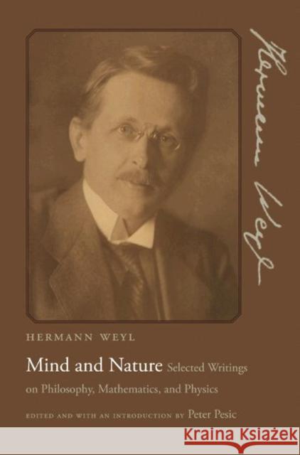 Mind and Nature: Selected Writings on Philosophy, Mathematics, and Physics Weyl, Hermann 9780691135458