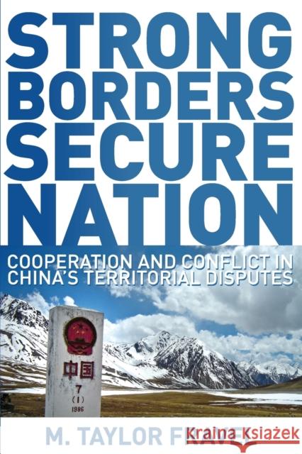 Strong Borders, Secure Nation: Cooperation and Conflict in China's Territorial Disputes Fravel, M. Taylor 9780691136097 Princeton University Press