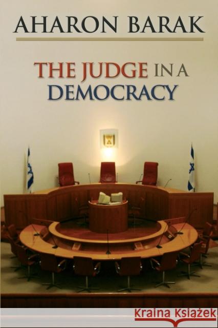 The Judge in a Democracy Aharon Barak 9780691136158 Princeton University Press