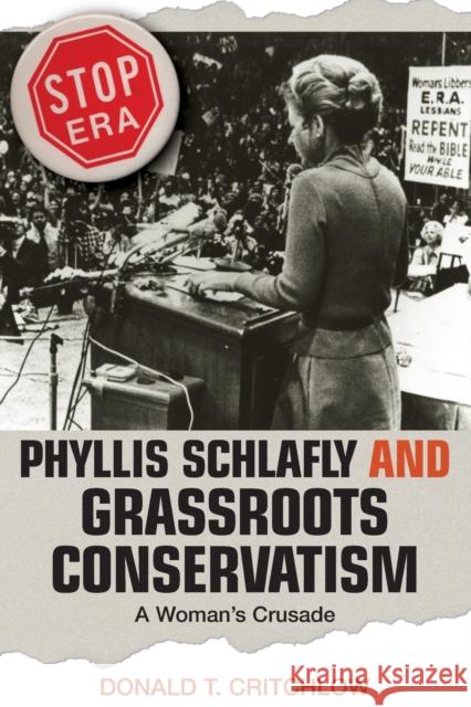 Phyllis Schlafly and Grassroots Conservatism: A Woman's Crusade Critchlow, Donald T. 9780691136240