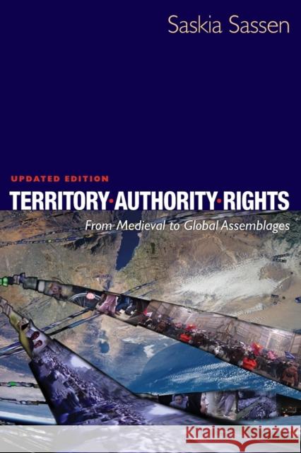 Territory, Authority, Rights: From Medieval to Global Assemblages Sassen, Saskia 9780691136455 PRINCETON UNIVERSITY PRESS