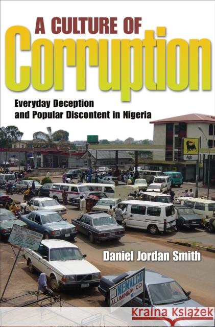 A Culture of Corruption: Everyday Deception and Popular Discontent in Nigeria Smith, Daniel Jordan 9780691136479