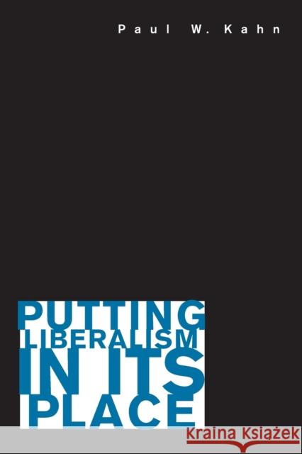 Putting Liberalism in Its Place  9780691136981 Princeton University Press