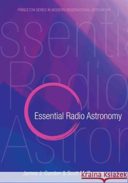 Essential Radio Astronomy Condon, James J.; Ransom, Scott M. 9780691137797