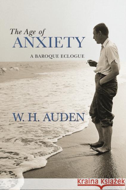 The Age of Anxiety: A Baroque Eclogue Auden, W. H. 9780691138152 0