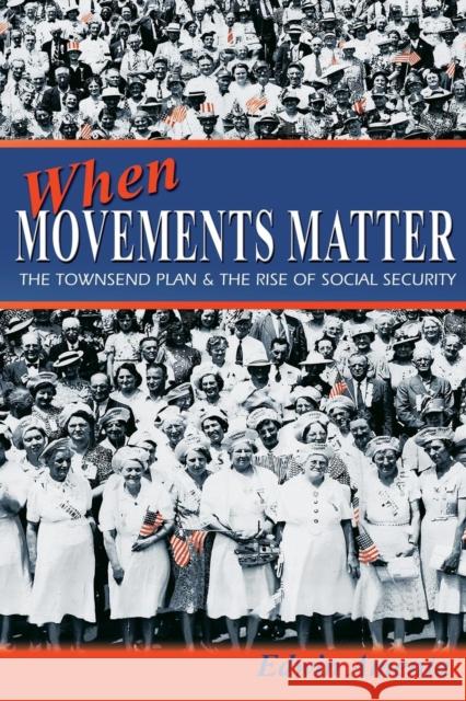 When Movements Matter: The Townsend Plan and the Rise of Social Security Amenta, Edwin 9780691138268