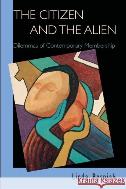 The Citizen and the Alien: Dilemmas of Contemporary Membership Bosniak, Linda 9780691138282 Princeton University Press