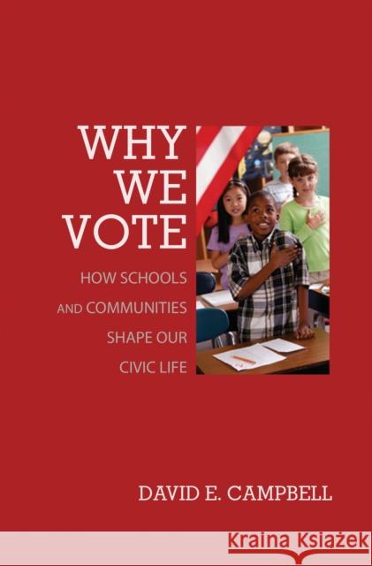 Why We Vote: How Schools and Communities Shape Our Civic Life Campbell, David E. 9780691138299 Princeton University Press