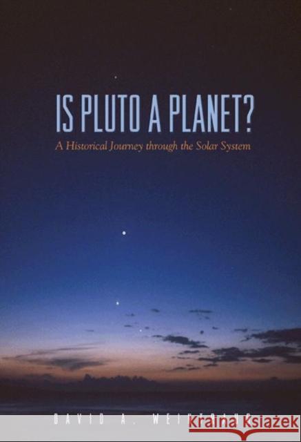 Is Pluto a Planet?: A Historical Journey Through the Solar System Weintraub, David a. 9780691138466