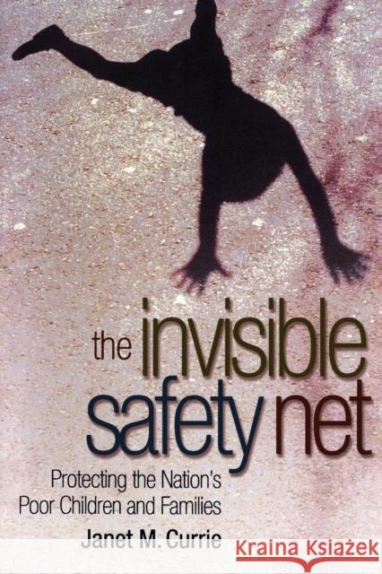 The Invisible Safety Net: Protecting the Nation's Poor Children and Families Currie, Janet M. 9780691138527