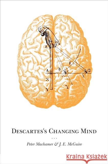 Descartes's Changing Mind  Machamer 9780691138893 0