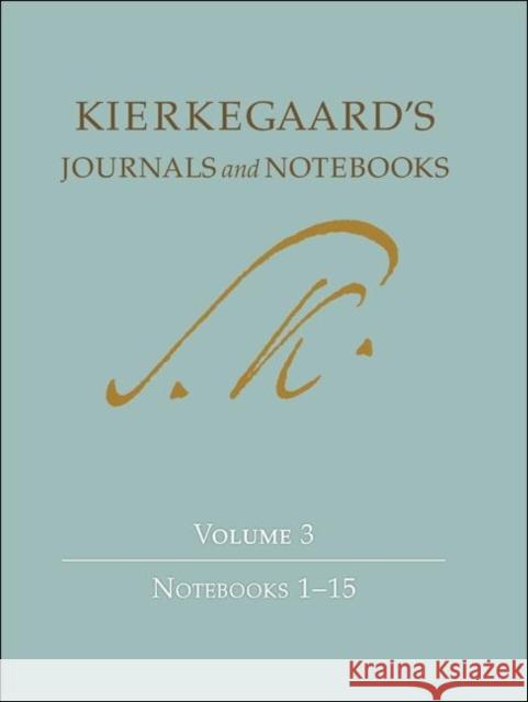 Kierkegaard's Journals and Notebooks, Volume 3: Notebooks 1-15 Kierkegaard, Søren 9780691138930